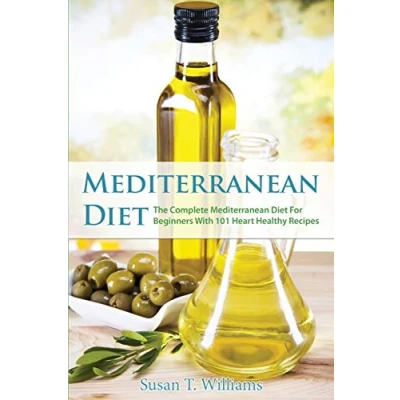 Abbildung von Mediterranean Diet: The Complete Diet For Beginners With 101 Heart Healthy Recipes