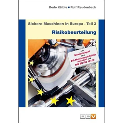 Abbildung von Sichere Maschinen in Europa Teil 3 Risikobeurteilung: Risikobeurteilung und Sicherheitskonzept, Anleitung für die praktische Durchführung