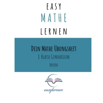 Abbildung von easy Mathe lernen: Dein Übungsheft 8. Klasse Gymnasium Bayern