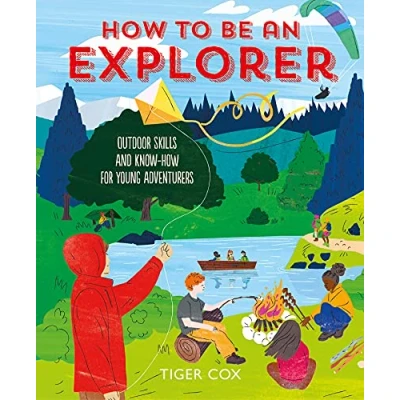 Abbildung von how to Be an Explorer: Outdoor Skills and Know for Young Adventurers