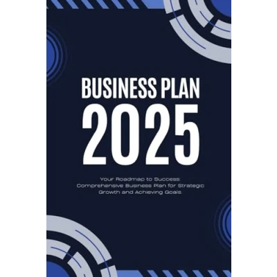 Abbildung von Business Plan 2025: Your Roadmap to Success: Comprehensive Business, for Strategic Growth and Achieving Goals.