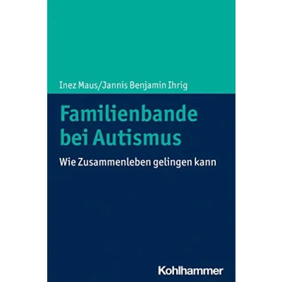 Abbildung von Familienbande bei Autismus: Wie Zusammenleben gelingen kann