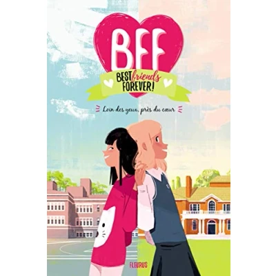 Abbildung von BFF, Best Friends Forever !, Tome 1 : Loin des Yeux, Près du Coeur