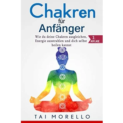 Abbildung von Chakren für Anfänger: Wie du deine ausgleichen, Energie ausstrahlen und dich selbst heilen kannst