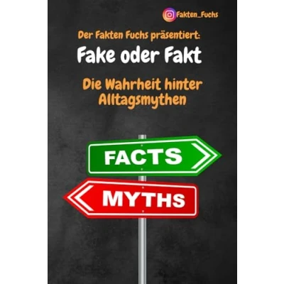 Abbildung von Fake oder Fakt Die Wahrheit hinter Alltagsmythen: präsentiert vom Fakten Fuchs