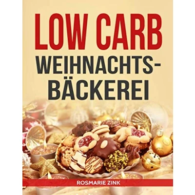 Abbildung von Low Carb Weihnachtsbäckerei: Himmlische Rezepte für die Weihnachtszeit