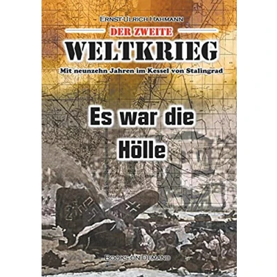 Abbildung von Der zweite Weltkrieg: Mit neunzehn Jahren im Kessel von Stalingrad Es war die Hölle