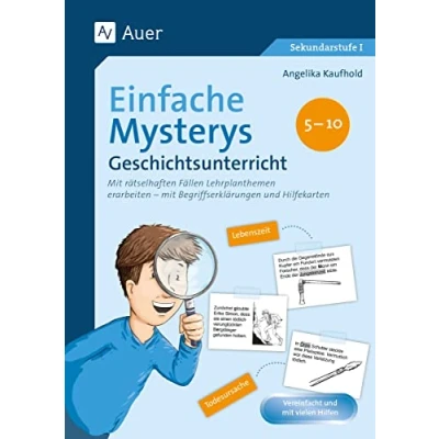 Abbildung von Einfache Mysterys Geschichtsunterricht 5 10: mit rätselhaften Fällen Lehrplanthemen erarbeiten Begriffserklärungen und Hilfekarten (5. bis 10. Klasse) (Mysterys Sekundarstufe)