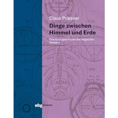 Abbildung von Dinge zwischen Himmel und Erde: Eine Kulturgeschichte des magischen Denkens