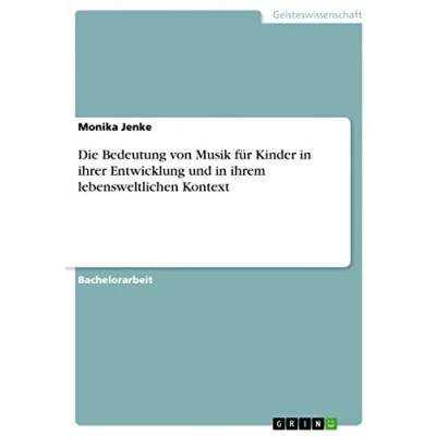 Abbildung von Die Bedeutung von Musik für Kinder in ihrer Entwicklung und ihrem lebensweltlichen Kontext
