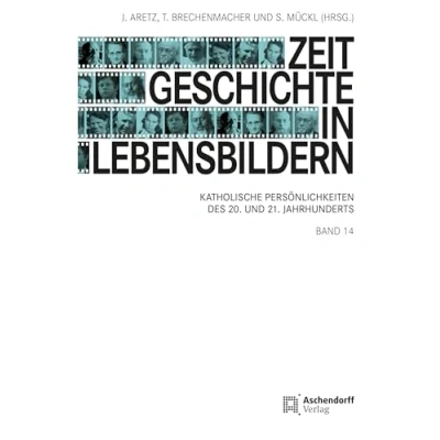 Abbildung von Zeitgeschichte in Lebensbildern 14: Katholische Persönlichkeiten des 20. und 21. Jahrhunderts