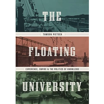 Abbildung von the Floating University: Experience, Empire, and Politics of Knowledge
