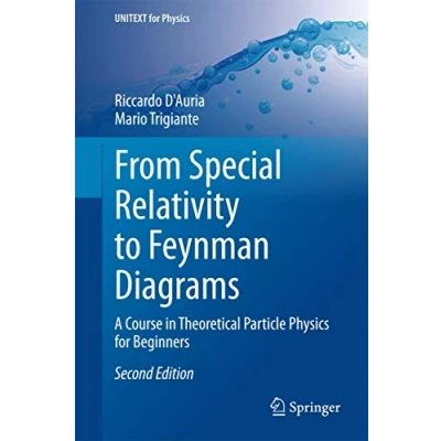 Abbildung von From Special Relativity to Feynman Diagrams: A Course in Theoretical Particle Physics for Beginners (UNITEXT Physics)