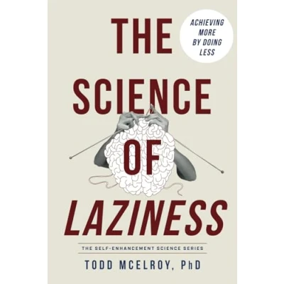 Abbildung von The Science of Laziness: Achieving More by Doing Less (The Self Enhancement Series)