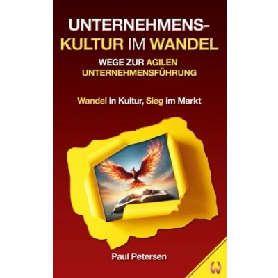 Abbildung von Unternehmenskultur im Wandel: Wege zur agilen Unternehmensführung: Warum ein Erfolgstreiber ist.