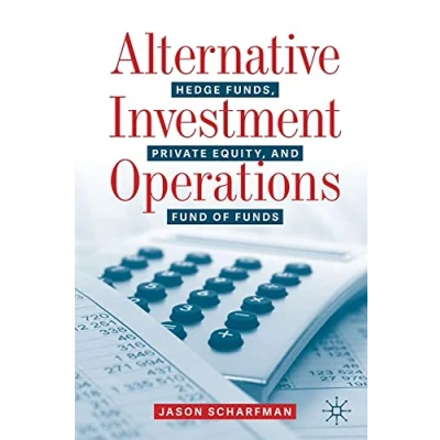 Abbildung von Alternative Investment Operations: Hedge Funds, Private Equity, and Fund of Funds