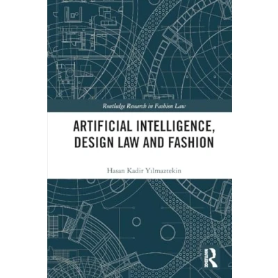 Abbildung von Artificial Intelligence, Design Law and Fashion (Routledge Research in Law)