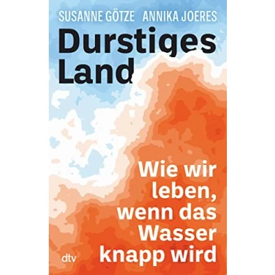 Abbildung von Durstiges Land: Wie wir leben, wenn das Wasser knapp wird