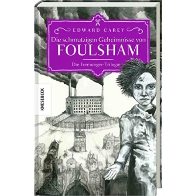 Abbildung von Die schmutzigen Geheimnisse von Foulsham: Iremonger Trilogie: Band 2