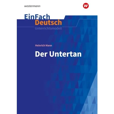 Abbildung von EinFach Deutsch Unterrichtsmodelle: Heinrich Mann: Der Untertan Neubearbeitung Gymnasiale Oberstufe