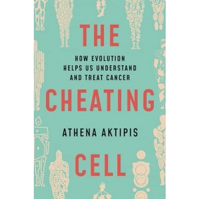 Abbildung von The Cheating Cell: How Evolution Helps Us Understand and Treat Cancer