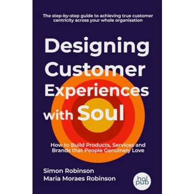 Abbildung von Designing Customer Experiences with Soul: How to Build Products, Services and Brands that People Genuinely Love