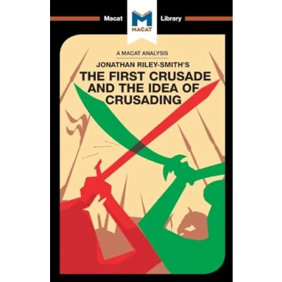 Abbildung von the First Crusade and Idea of Crusading (The Macat Library)