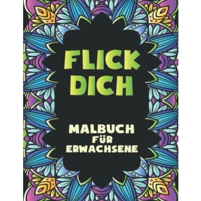 Abbildung von FLICK DICH Malbuch für Erwachsene: mit Beleidigungen, Das beste Ausmalbuch fiesen und witzigen Sprüchen zum Ausmalen, Entspannen Abreagieren.