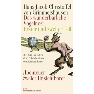 Abbildung von Das wunderbarliche Vogelnest: Erster und zweiter Teil Abenteuer zweier Unsichtbarer Aus dem Deutschen des 17. Jahrhunderts mit einem Nachwort von Reinhard Kaiser (Die Andere Bibliothek, Band 328)