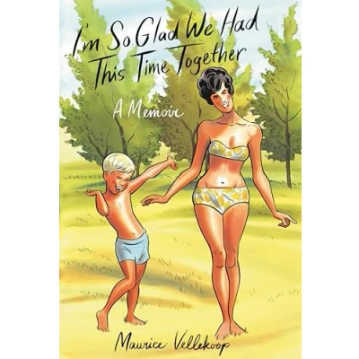 Abbildung von I&#039;m So Glad We Had This Time Together: A Memoir