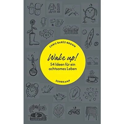 Abbildung von Wake up!: 54 Ideen für ein achtsames Leben (suhrkamp taschenbuch)