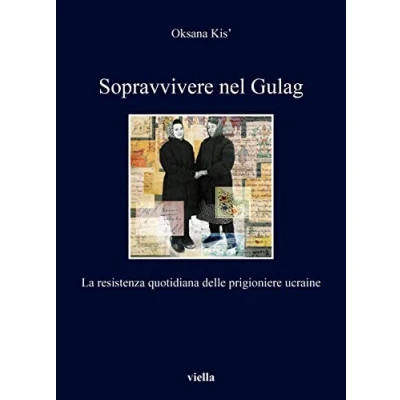 Abbildung von Sopravvivere Nel Gulag: La Resistenza Quotidiana Delle Prigioniere Ucraine (I libri di Viella)
