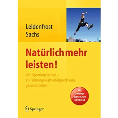 Abbildung von Natürlich mehr leisten!: Von Sportlern lernen als Führungskraft erfolgreich sein, gesund bleiben