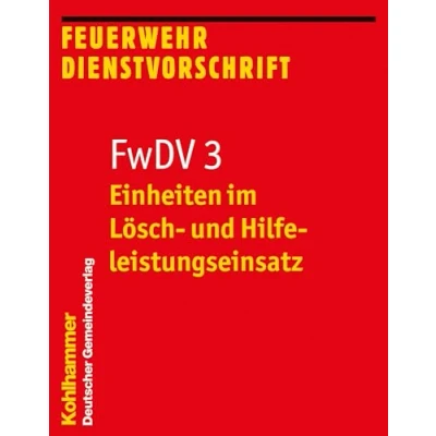 Abbildung von Einheiten im Lösch und Hilfeleistungseinsatz: FwDV 3 (Feuerwehr Dienstvorschriften (FWDV), 3, Band 3)