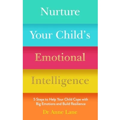 Abbildung von Nurture Your Child’s Emotional Intelligence: 5 Steps to Help Child Cope with Big Emotions and Build Resilience