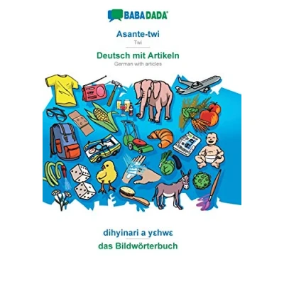 Abbildung von BABADADA, Asante Twi Deutsch mit Artikeln, dihyinari a yεhwε das Bildwörterbuch: German with articles, visual dictionary