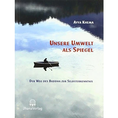 Abbildung von Unsere Umwelt als Spiegel: Der Weg des Buddha zur Selbsterkenntnis