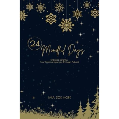 Abbildung von 24 Mindful Days: Embrace Serenity: Your Personal Journey Through Advent with this Awesome Mindfulness Calendar
