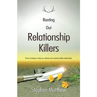 Abbildung von Rooting Out Relationship Killers: Proven strategies to help you cultivate and maintain healthy relationships