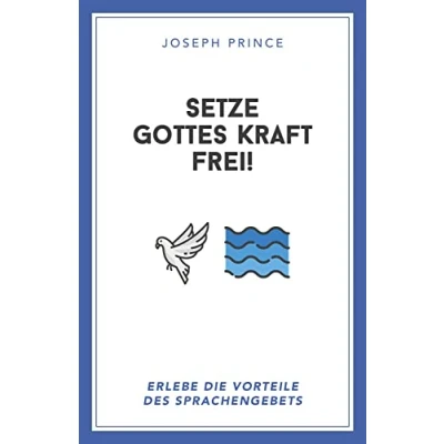 Abbildung von Setze Gottes Kraft frei!: Erlebe die Vorteile des Sprachengebets