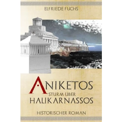 Abbildung von Aniketos Sturm über Halikarnassos: Historischer Roman um Alexander den Großen (Die Chroniken, Band 6)