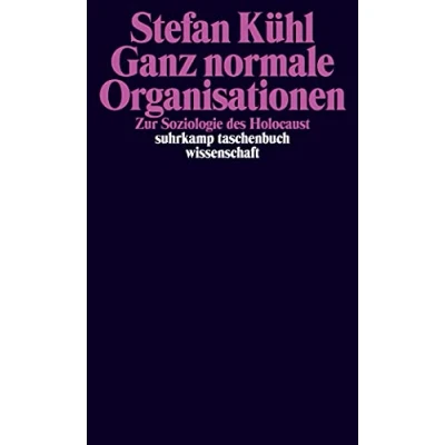Abbildung von Ganz normale Organisationen: Zur Soziologie des Holocaust (suhrkamp taschenbuch wissenschaft)