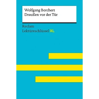 Abbildung von Draußen vor der Tür von Wolfgang Borchert: Lektüreschlüssel mit Inhaltsangabe, Interpretation, Prüfungsaufgaben Lösungen, Lernglossar. (Reclam XL)