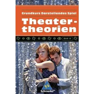 Abbildung von Darstellendes Spiel. Sekundarstufe II: Grundkurs Spiel: Theatertheorien (Grundkurs II)
