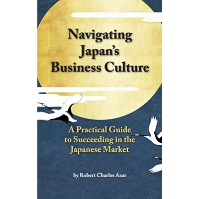 Abbildung von Navigating Japan&#039;s Business Culture: A Practical Guide to Succeeding in the Japanese Market