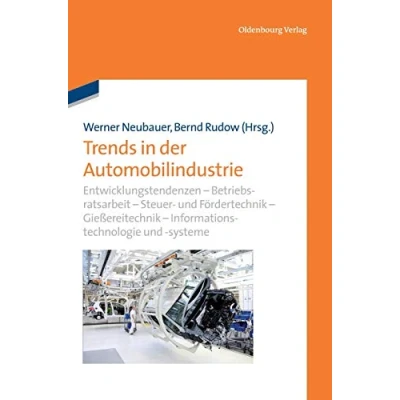 Abbildung von Trends in der Automobilindustrie: Entwicklungstendenzen Betriebsratsarbeit Steuer und Fördertechnik Gießereitechnik Informationstechnologie Informations Assistenzsysteme