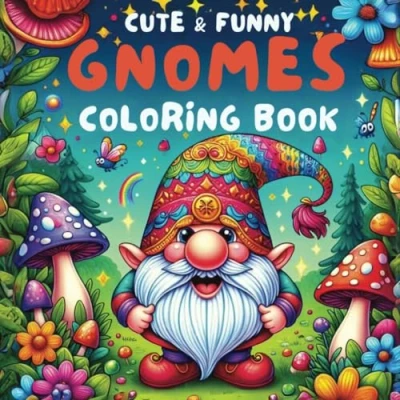 Abbildung von Cute &amp; Funny Gnomes Coloring Book: A Fantasy Adventure for Adults and Kids, Featuring Adorable Gnome Designs Stress Relief Relaxation