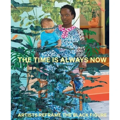 Abbildung von the Time is Always Now: Artists Reframe Black Figure