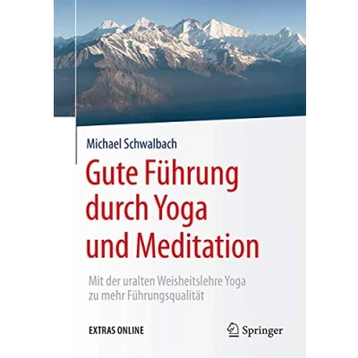 Abbildung von Gute Führung durch Yoga und Meditation: Mit der uralten Weisheitslehre zu mehr Führungsqualität