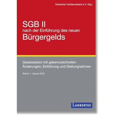 Abbildung von SGB II u.a. Gesetze nach der Einführung des neuen Bürgergelds: Gesetzestexte mit gekennzeichneten Änderungen, und Stellungnahmen: ... Stellungnahmen